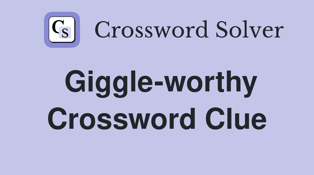 Giggle-worthy Crossword Clue