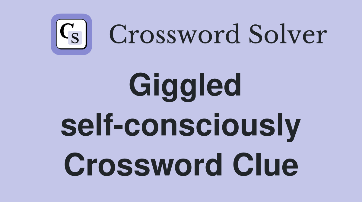 Giggled self-consciously Crossword Clue