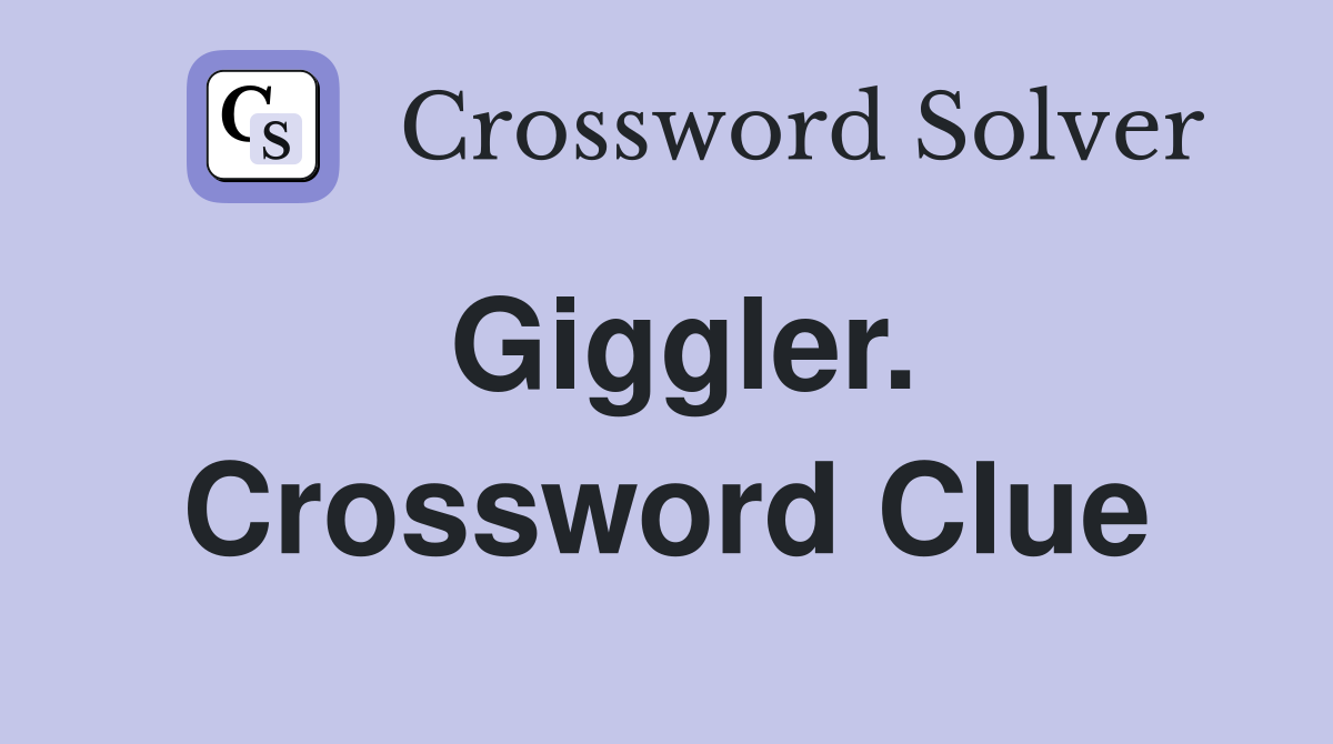 Giggler. Crossword Clue