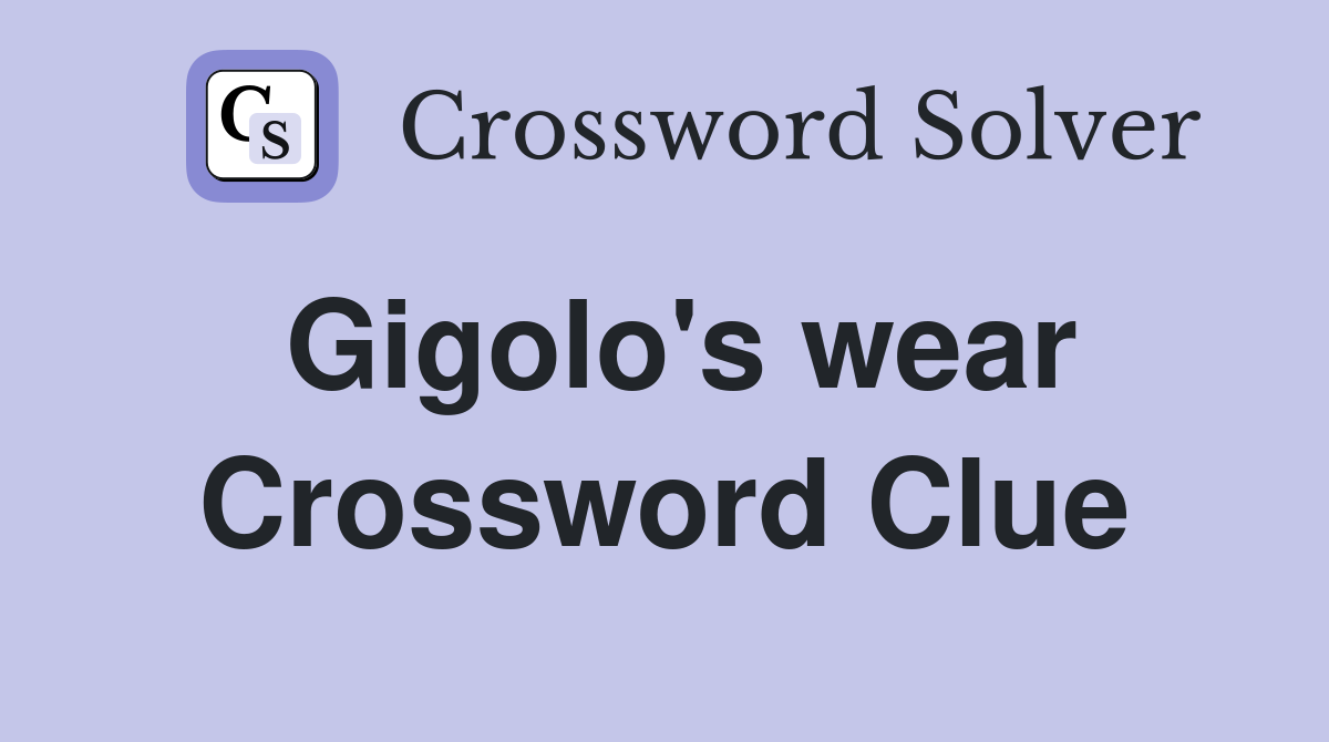 Gigolo's wear Crossword Clue