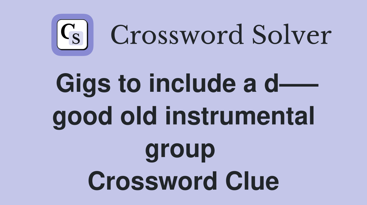 Gigs to include a d—– good old instrumental group  Crossword Clue