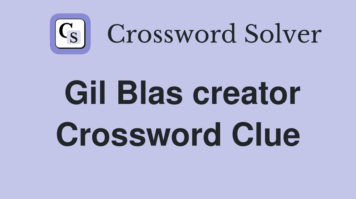 Gil Blas creator Crossword Clue