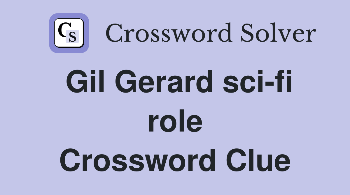 Gil Gerard sci-fi role Crossword Clue
