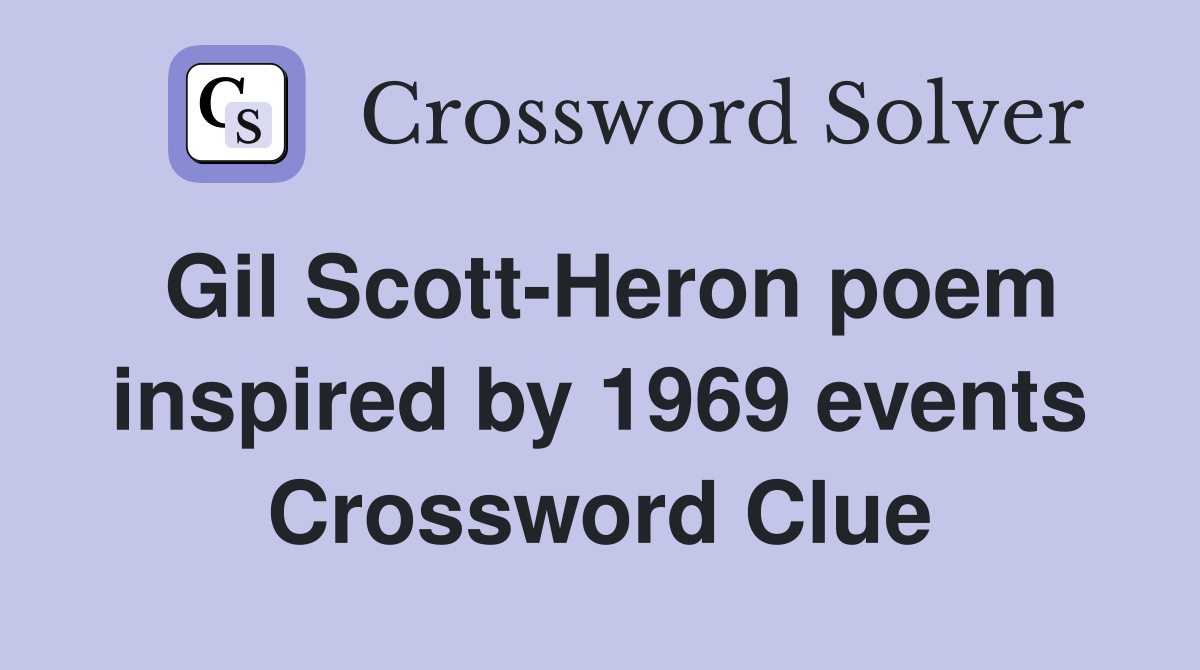 Gil Scott-Heron poem inspired by 1969 events Crossword Clue