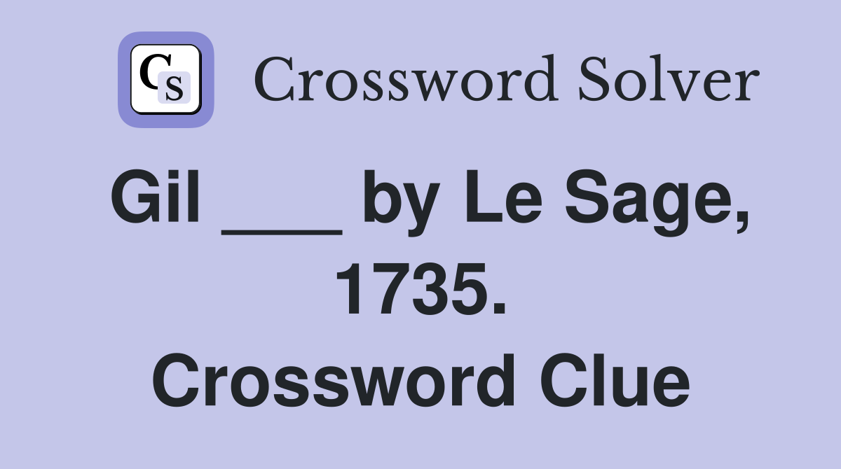 Gil ___ by Le Sage, 1735. Crossword Clue
