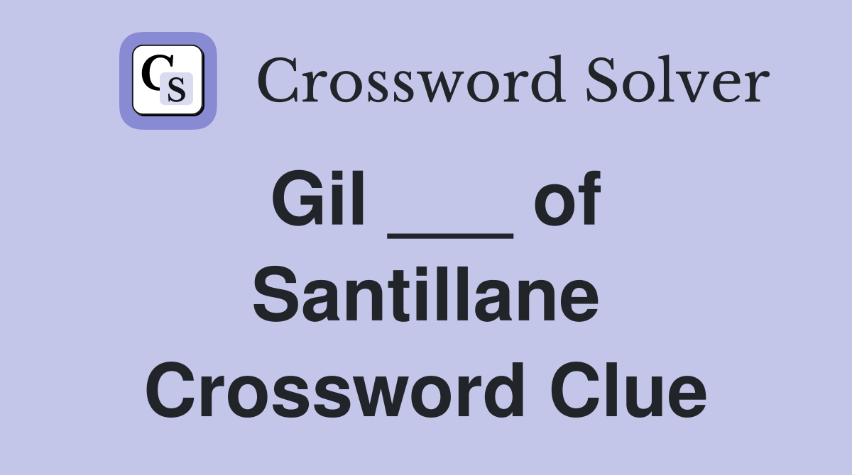 Gil ___ of Santillane Crossword Clue