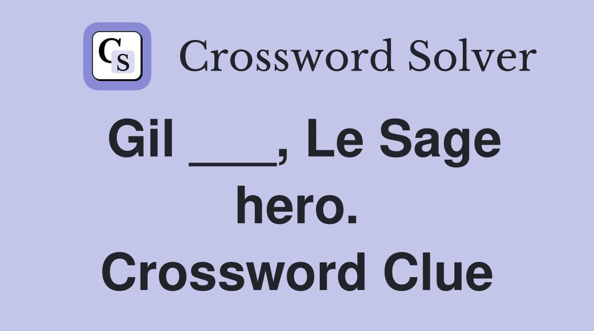 Gil ___, Le Sage hero. Crossword Clue