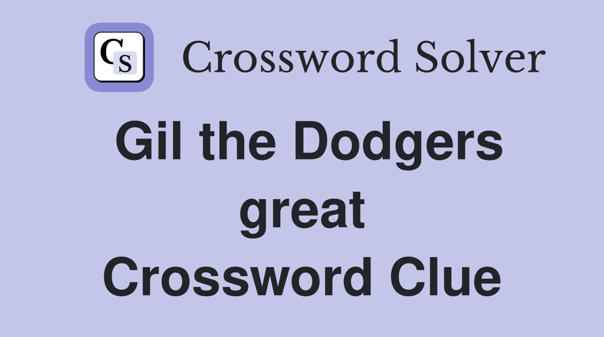 Gil the Dodgers great Crossword Clue