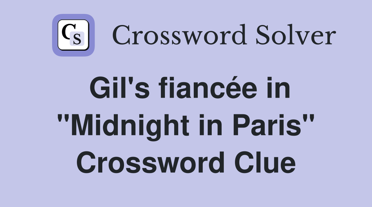 Gil's fiancée in "Midnight in Paris" Crossword Clue
