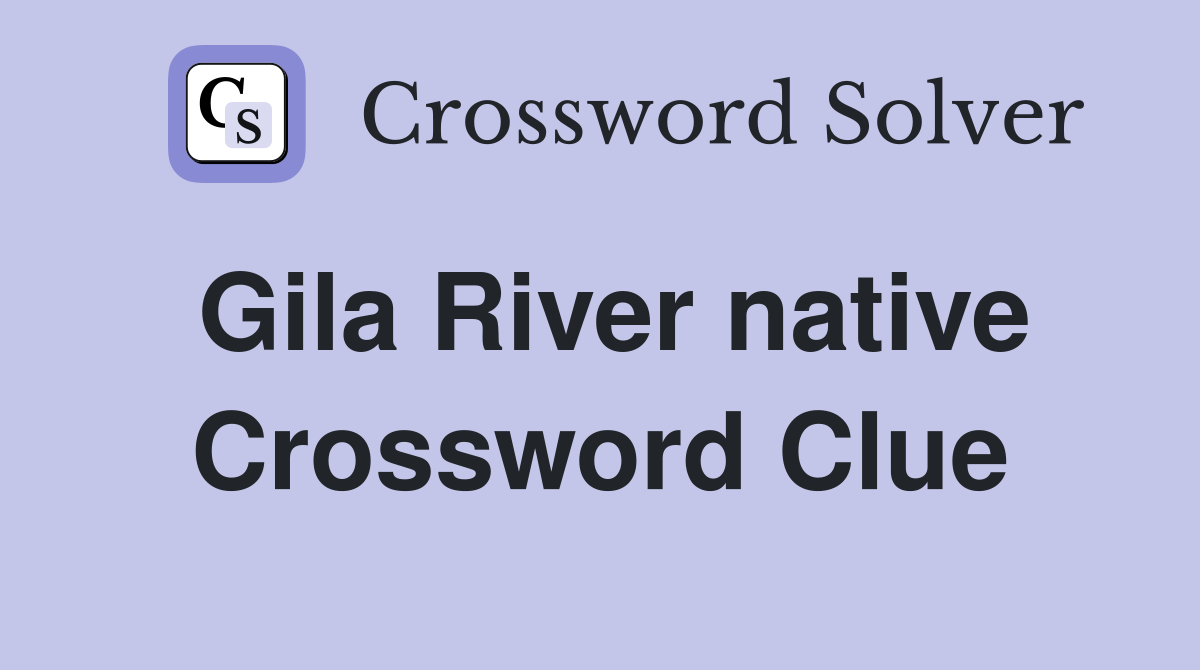 Gila River native Crossword Clue