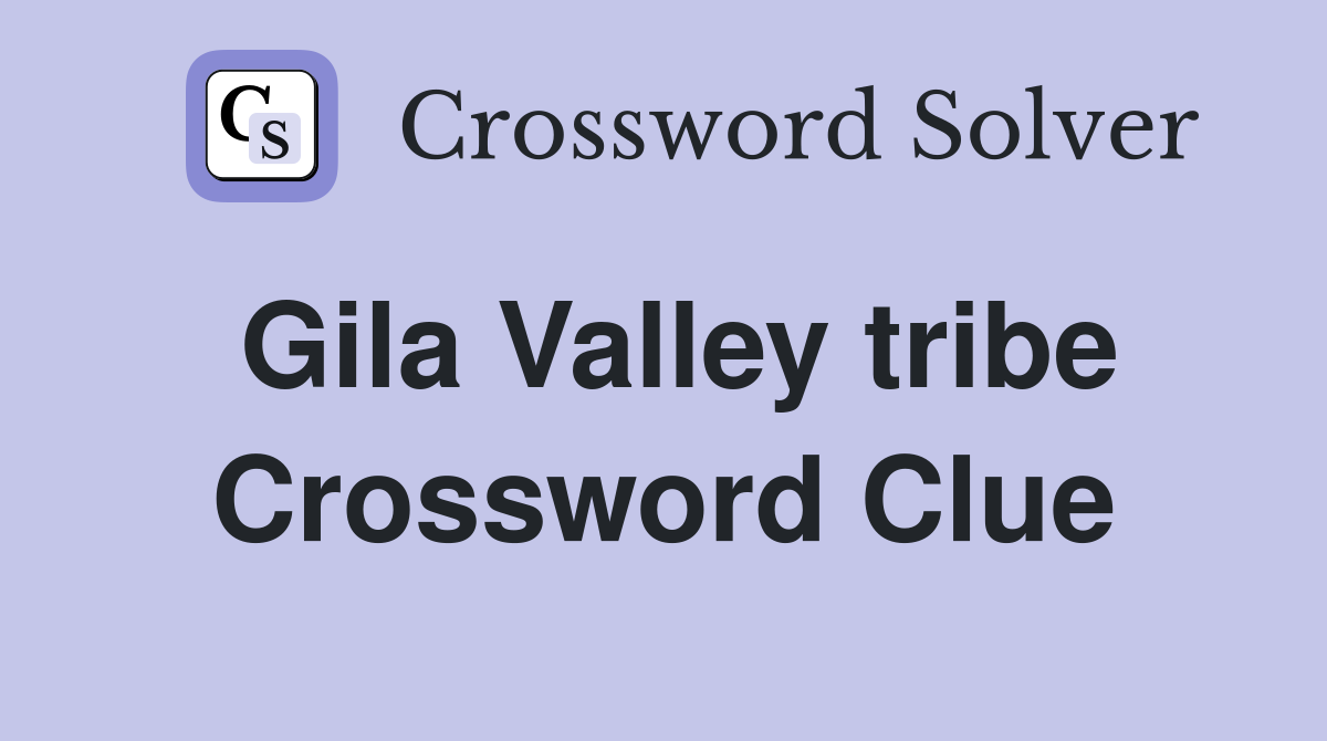 Gila Valley tribe Crossword Clue