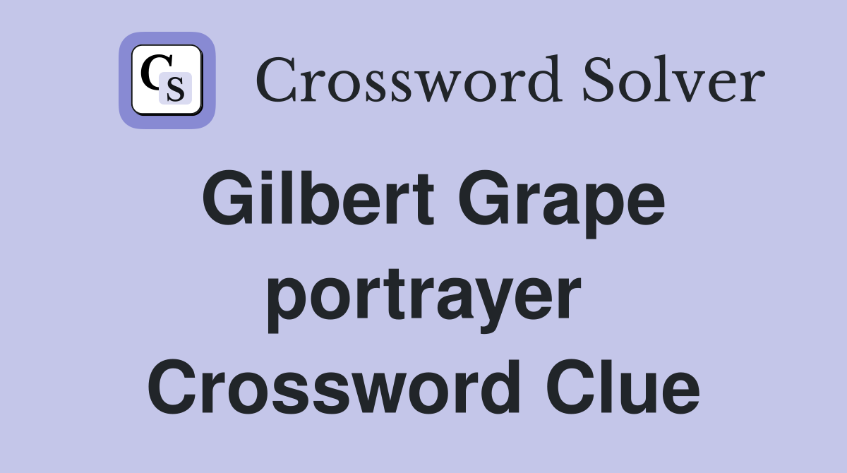 Gilbert Grape portrayer Crossword Clue