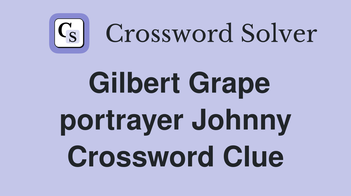 Gilbert Grape portrayer Johnny Crossword Clue
