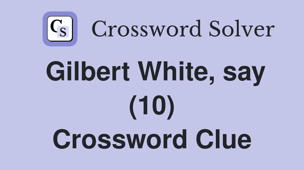 Gilbert White, say (10) Crossword Clue