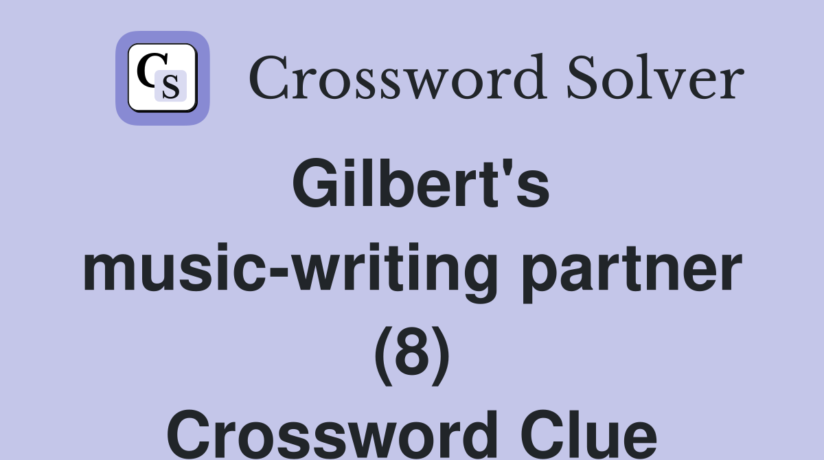 Gilbert's music-writing partner (8) Crossword Clue