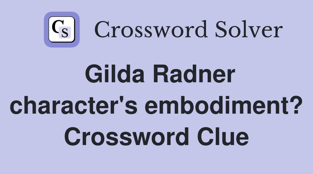 Gilda Radner character's embodiment? Crossword Clue