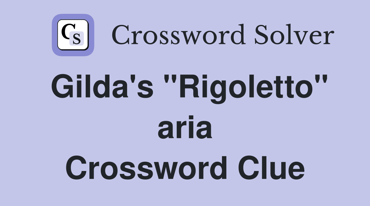 Gilda's "Rigoletto" aria Crossword Clue