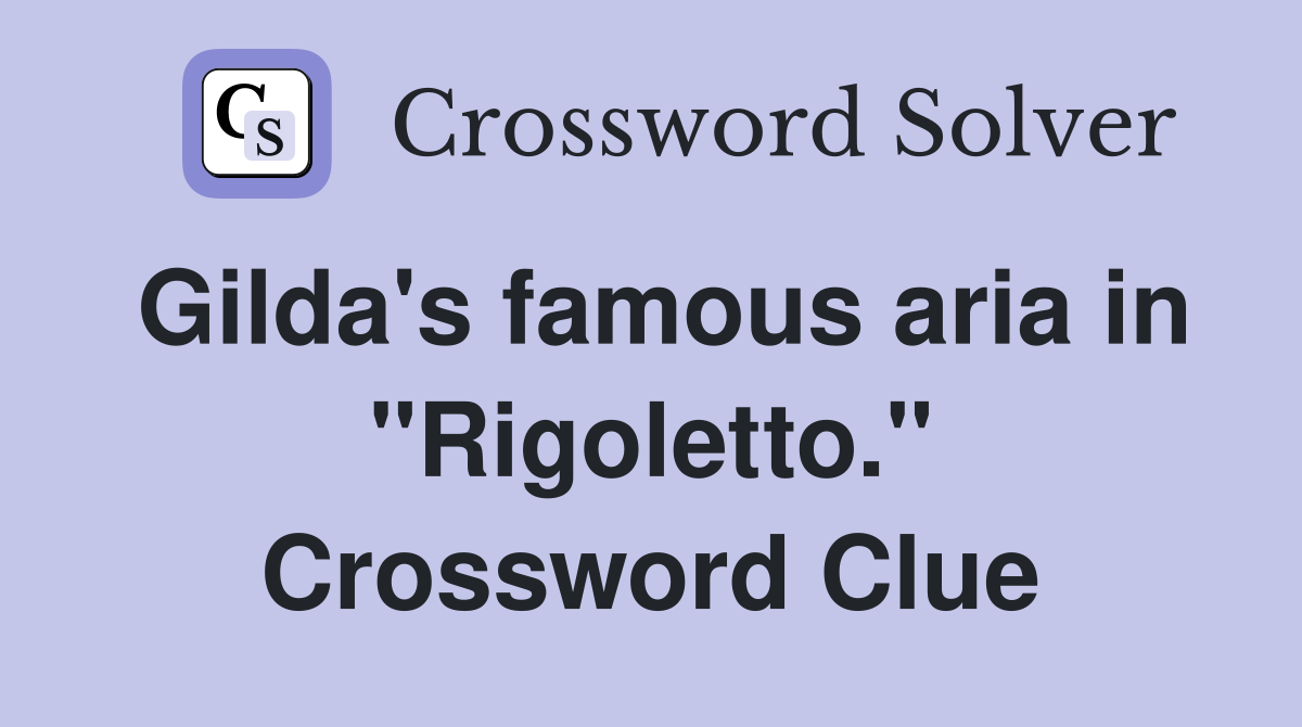 Gilda's famous aria in "Rigoletto." Crossword Clue