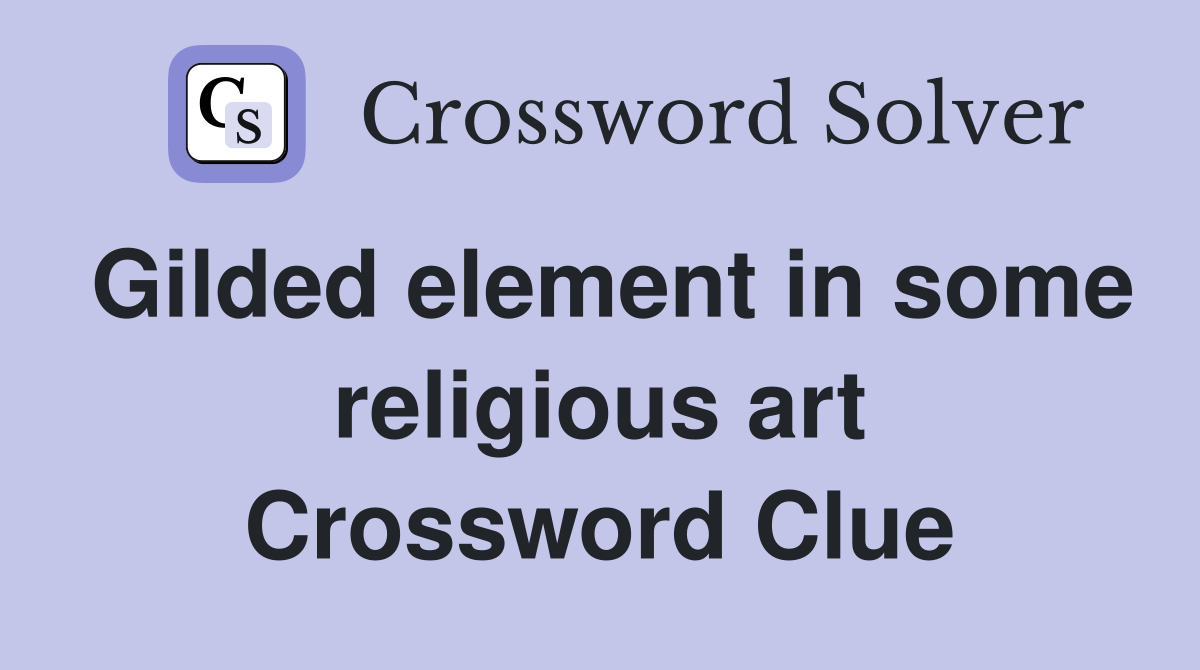 Gilded element in some religious art Crossword Clue