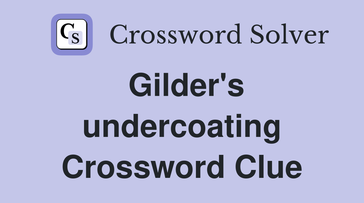 Gilder's undercoating Crossword Clue