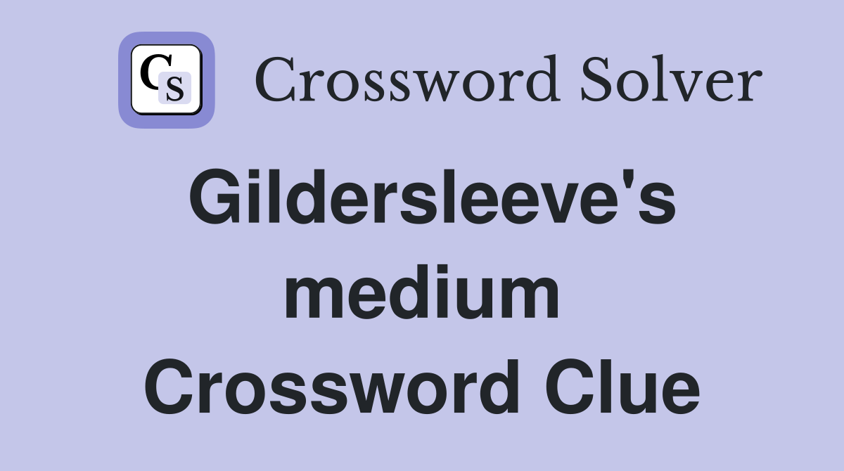 Gildersleeve's medium Crossword Clue