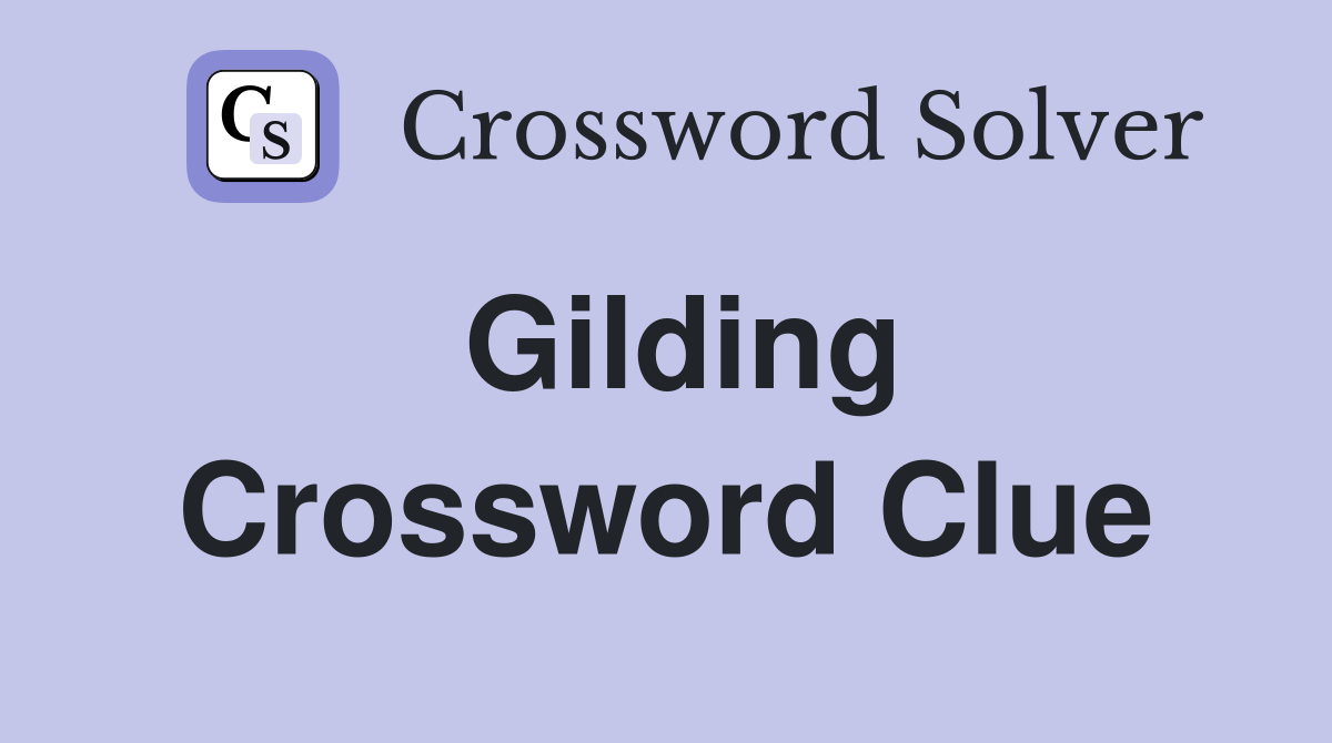 Gilding Crossword Clue