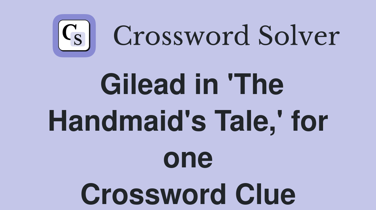 Gilead in 'The Handmaid's Tale,' for one Crossword Clue