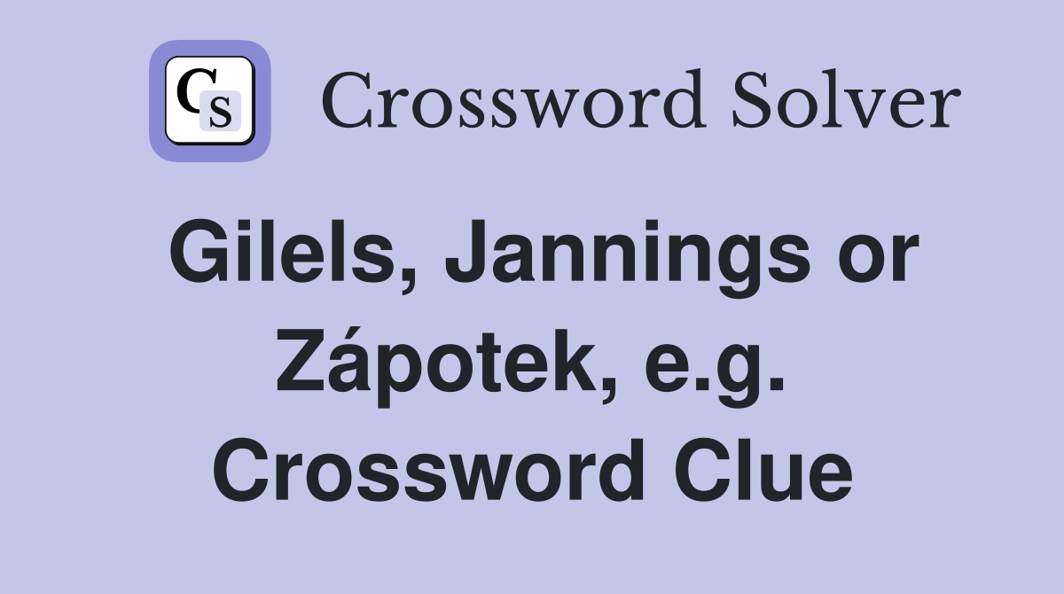 Gilels, Jannings or Zápotek, e.g. Crossword Clue