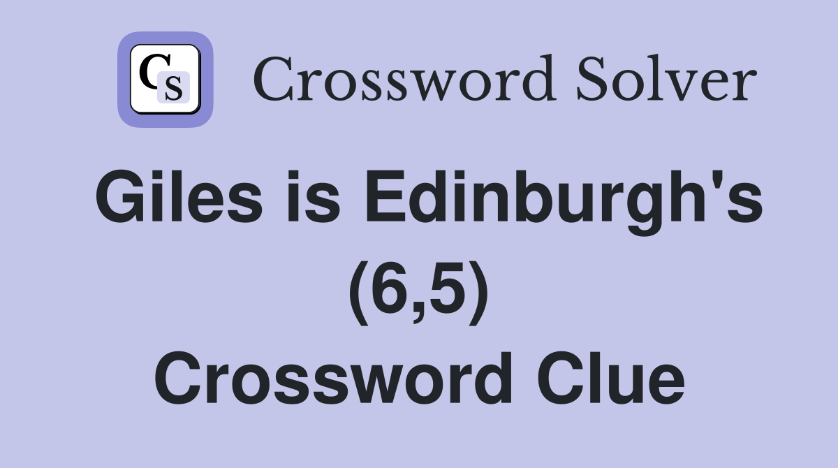 Giles is Edinburgh's (6,5) Crossword Clue