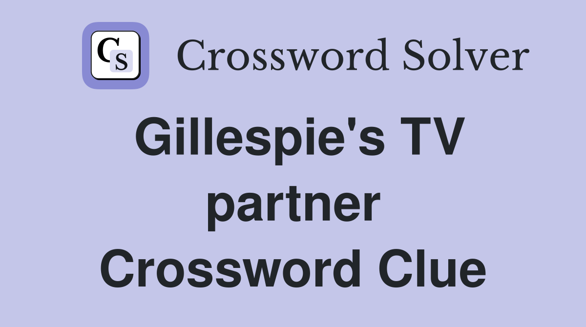 Gillespie's TV partner Crossword Clue