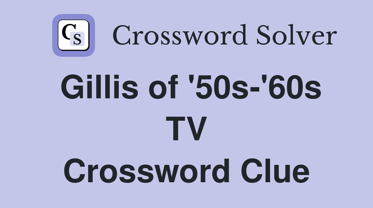 Gillis of '50s-'60s TV Crossword Clue