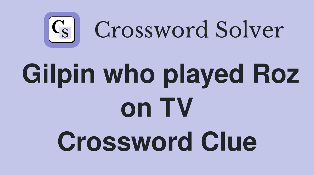 Gilpin who played Roz on TV Crossword Clue