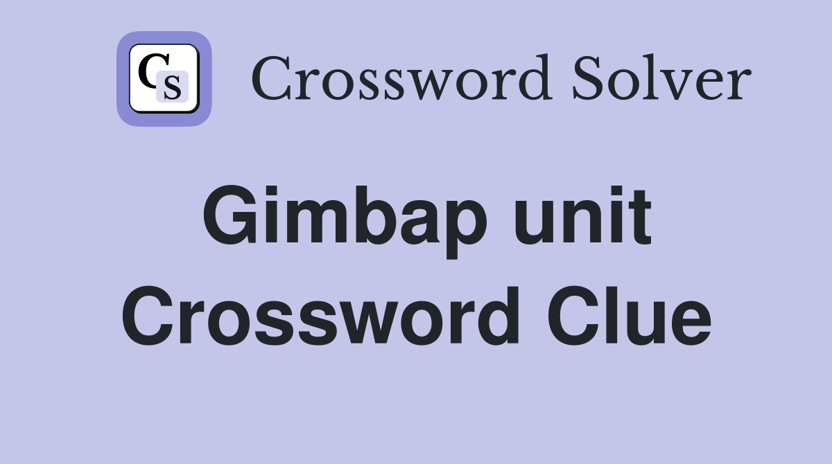 Gimbap unit Crossword Clue