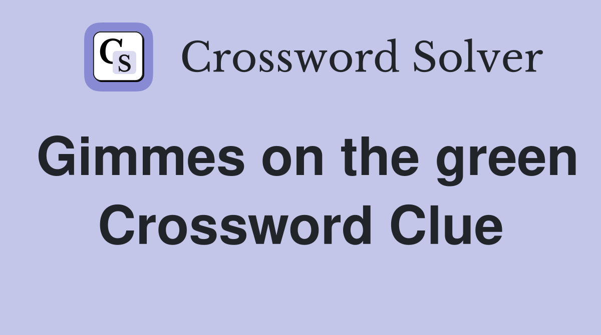 Gimmes on the green Crossword Clue