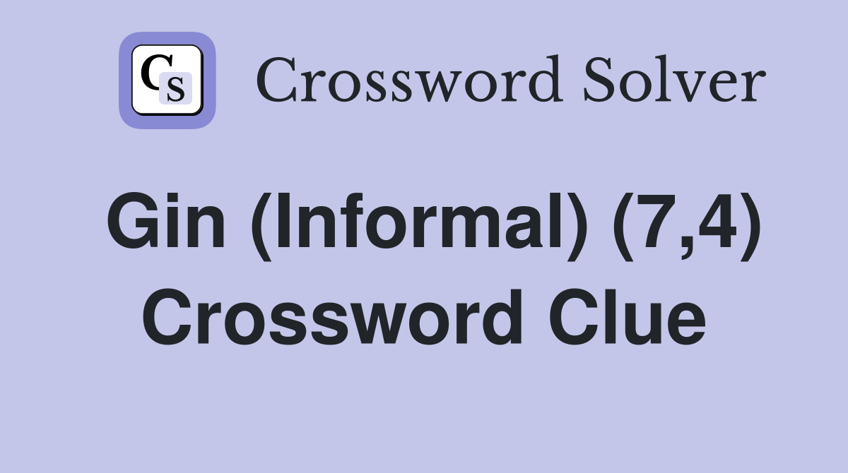 Gin (Informal) (7,4) Crossword Clue