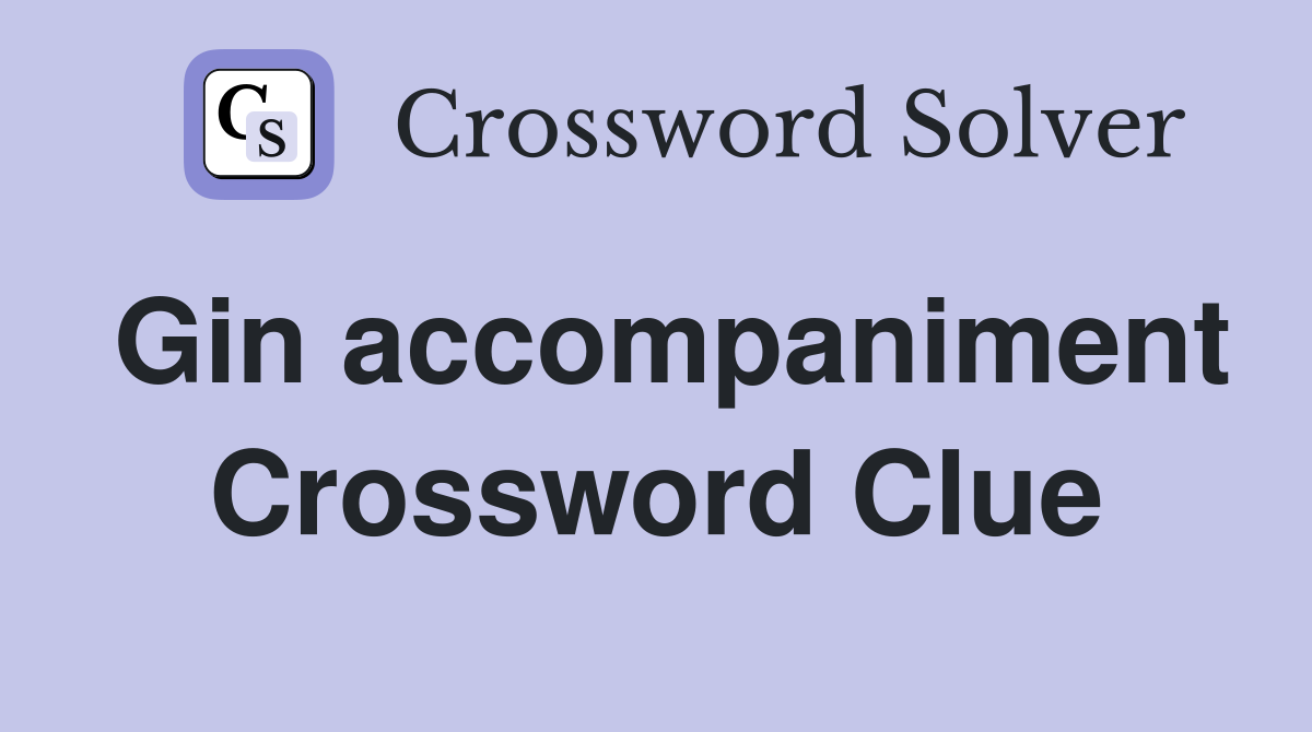 Gin accompaniment Crossword Clue