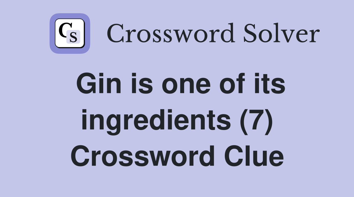 Gin is one of its ingredients (7) Crossword Clue