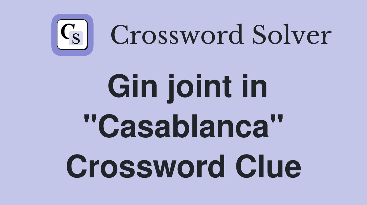 Gin joint in "Casablanca" Crossword Clue