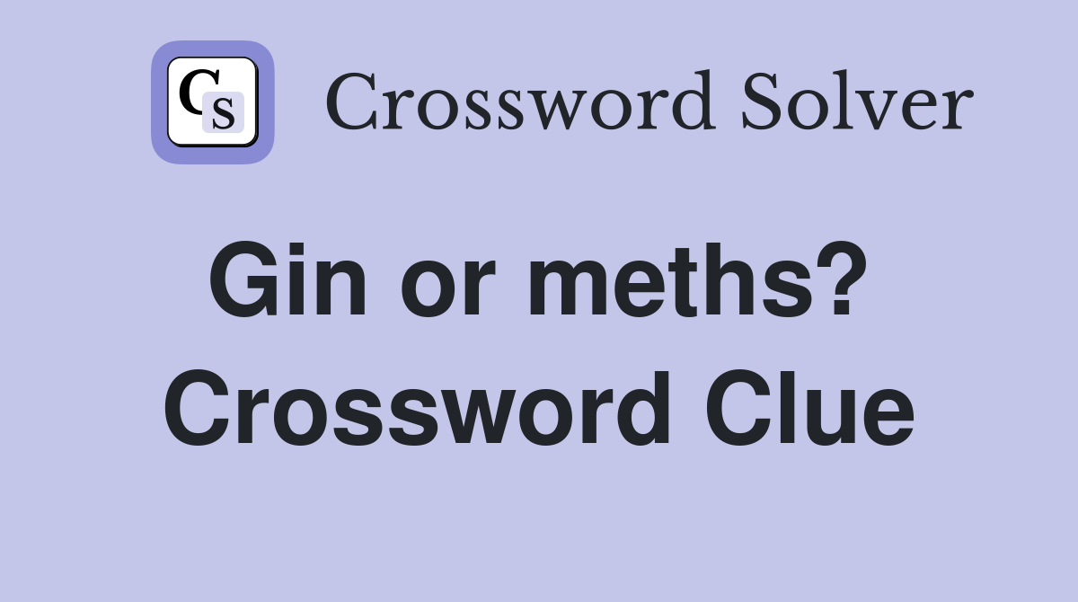 Gin or meths?  Crossword Clue