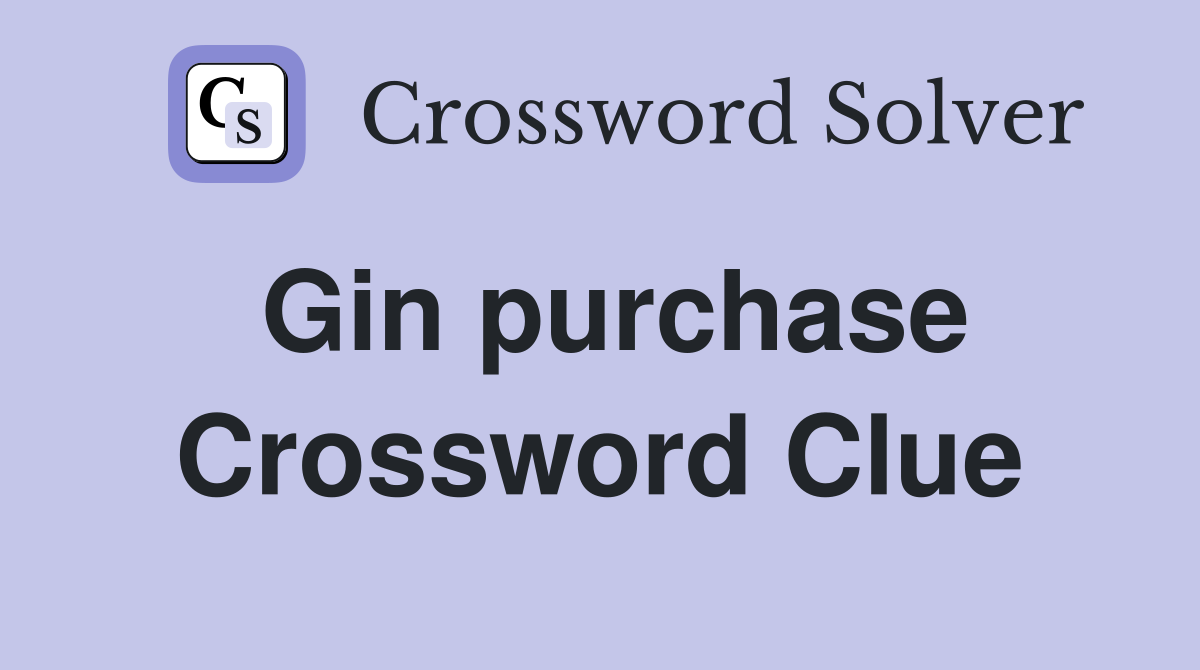 Gin purchase Crossword Clue
