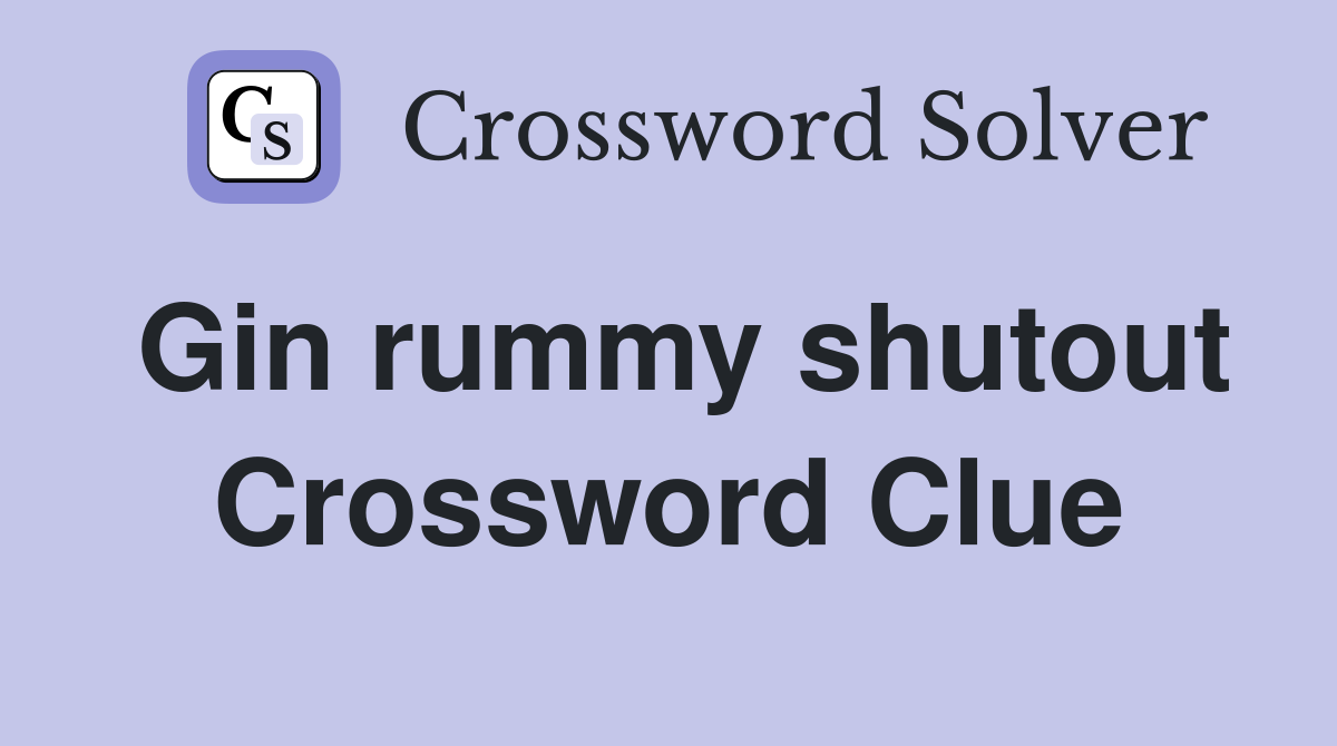 Gin rummy shutout Crossword Clue