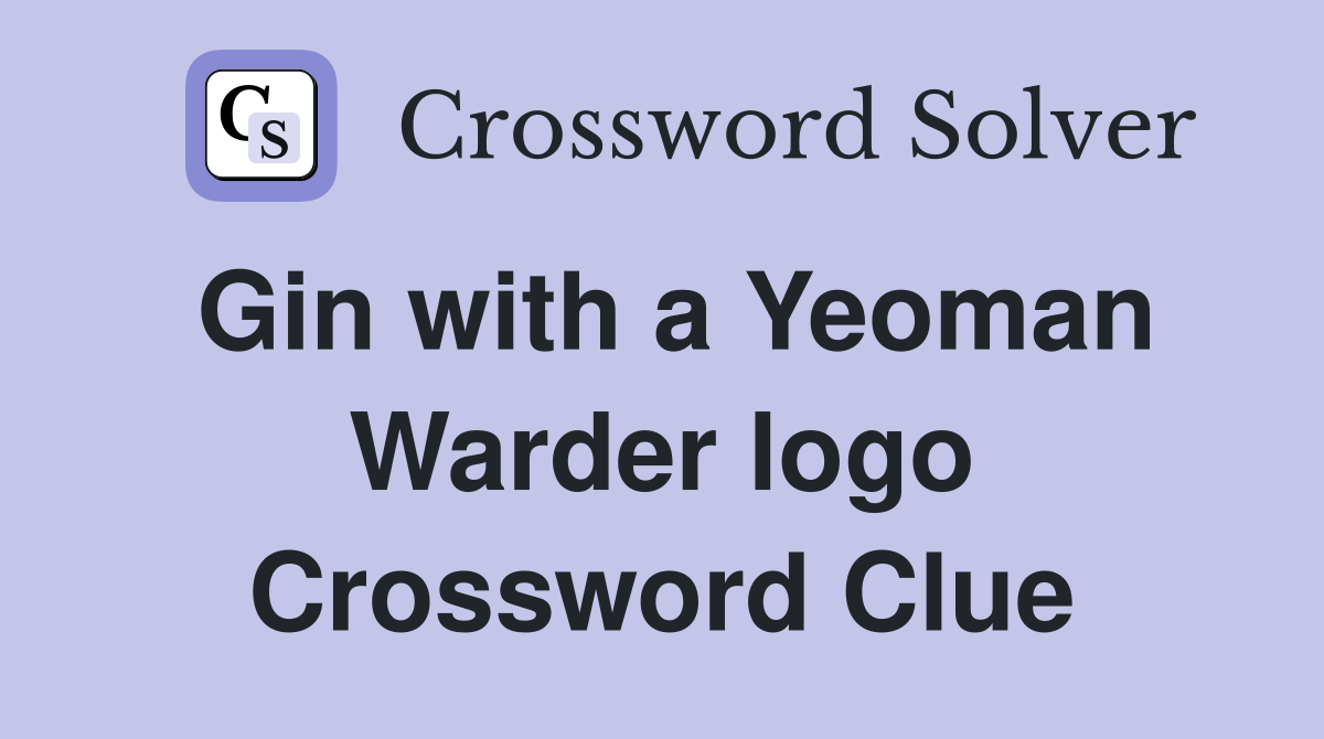 Gin with a Yeoman Warder logo Crossword Clue