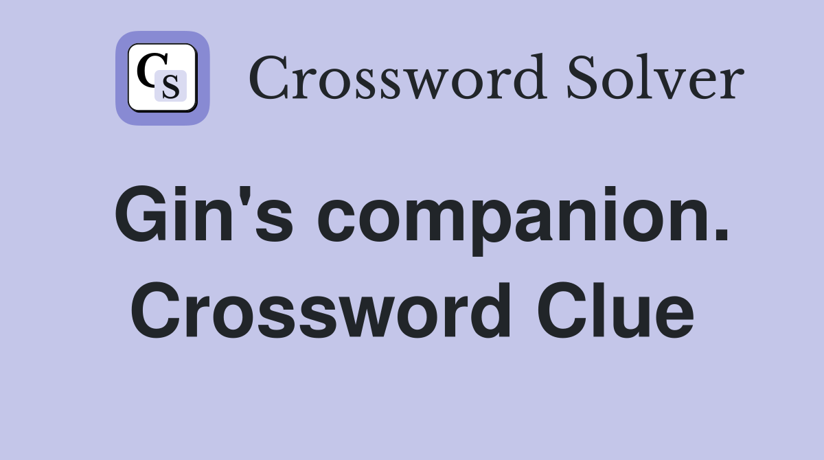 Gin's companion. Crossword Clue