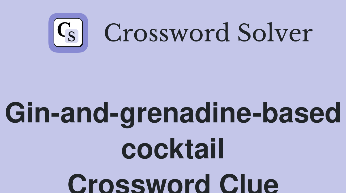 Gin-and-grenadine-based cocktail Crossword Clue