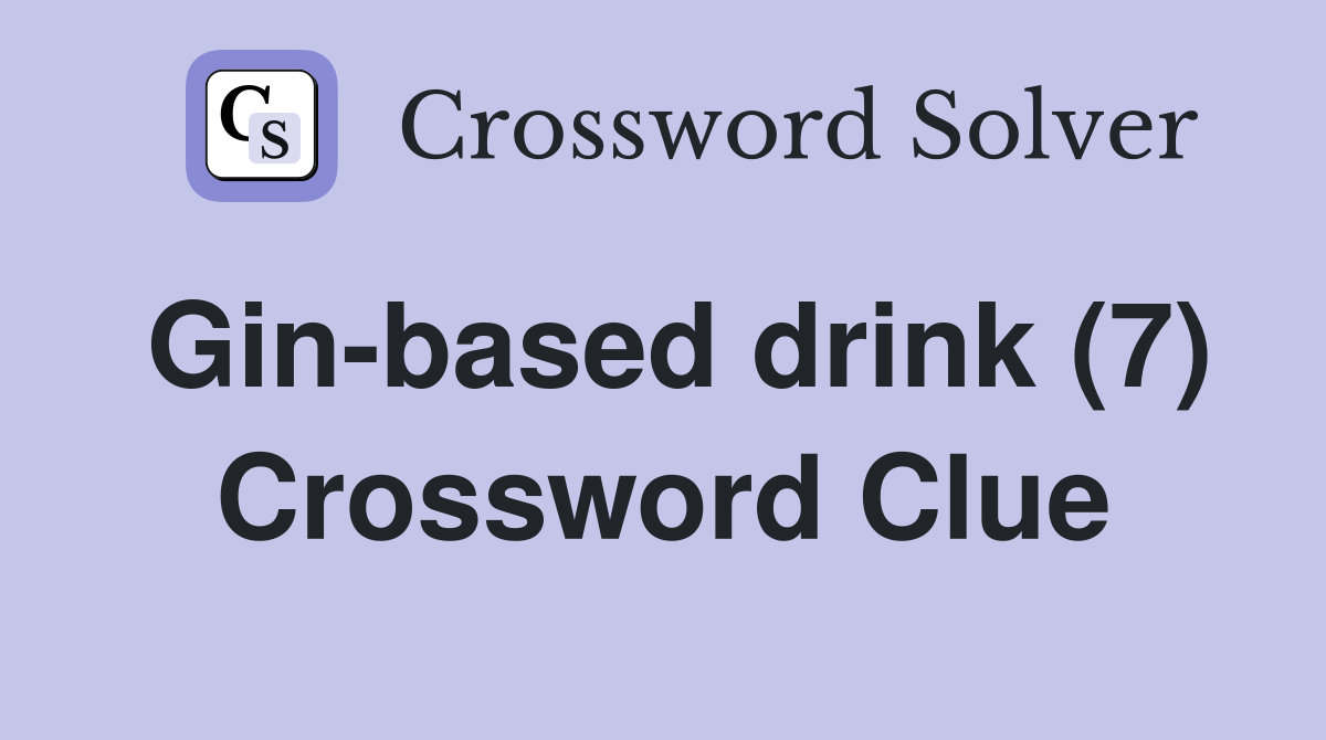 Gin-based drink (7) Crossword Clue