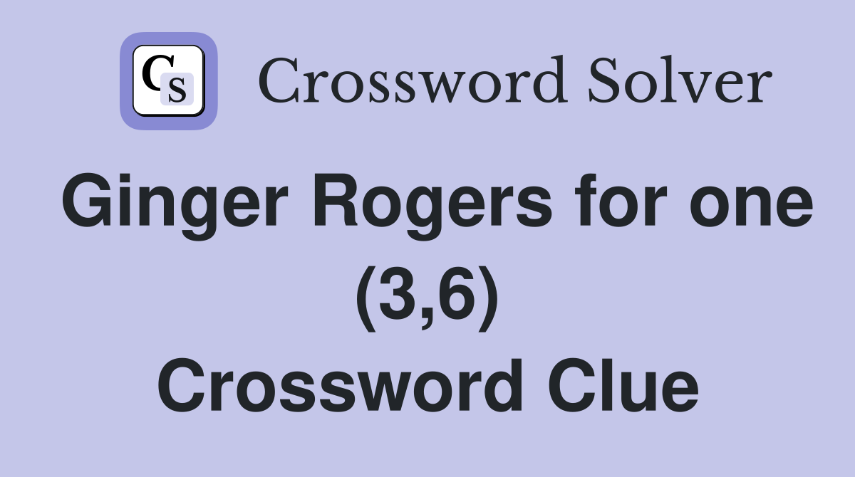 Ginger Rogers for one (3,6) Crossword Clue