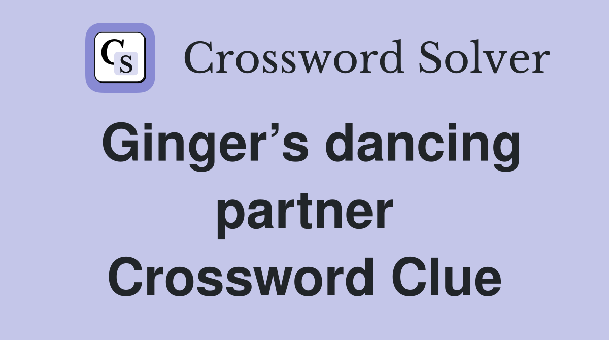 Ginger’s dancing partner Crossword Clue