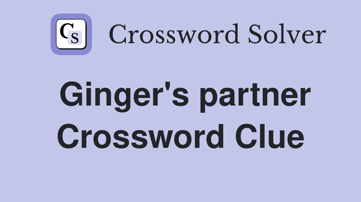 Ginger's partner Crossword Clue