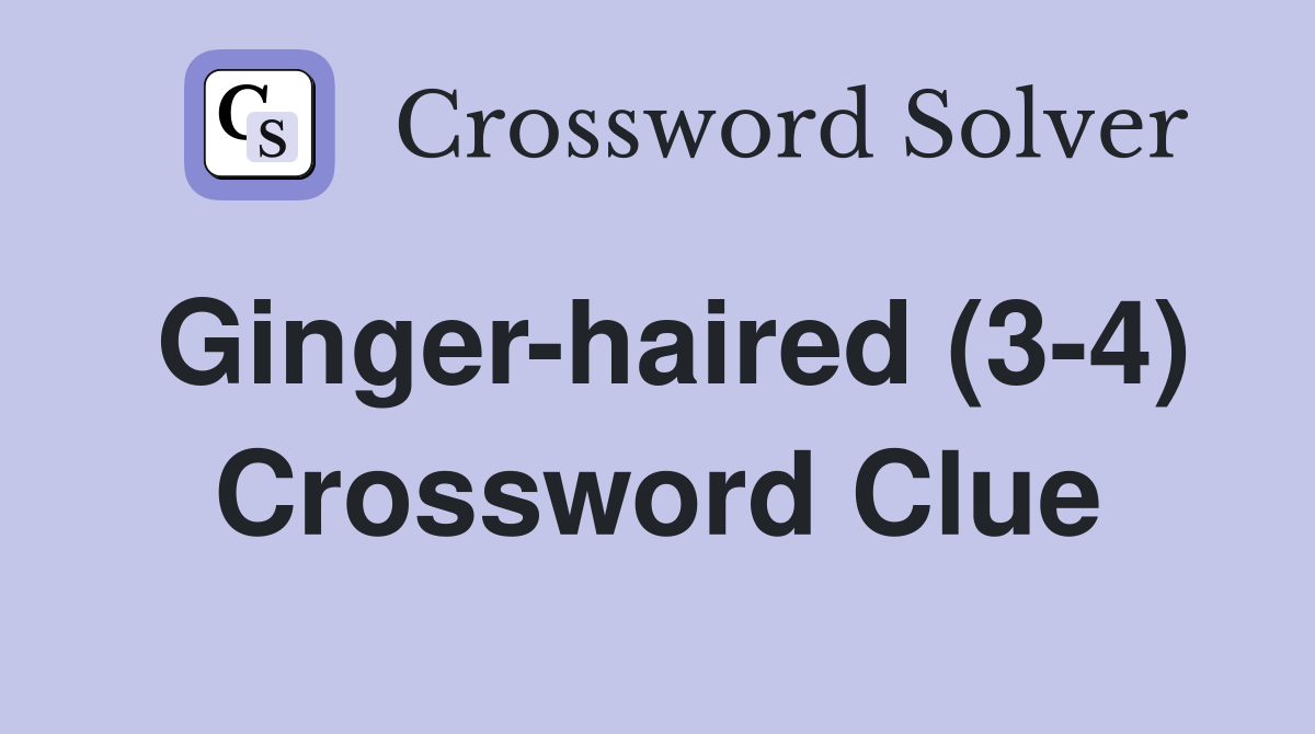 Ginger-haired (3-4) Crossword Clue