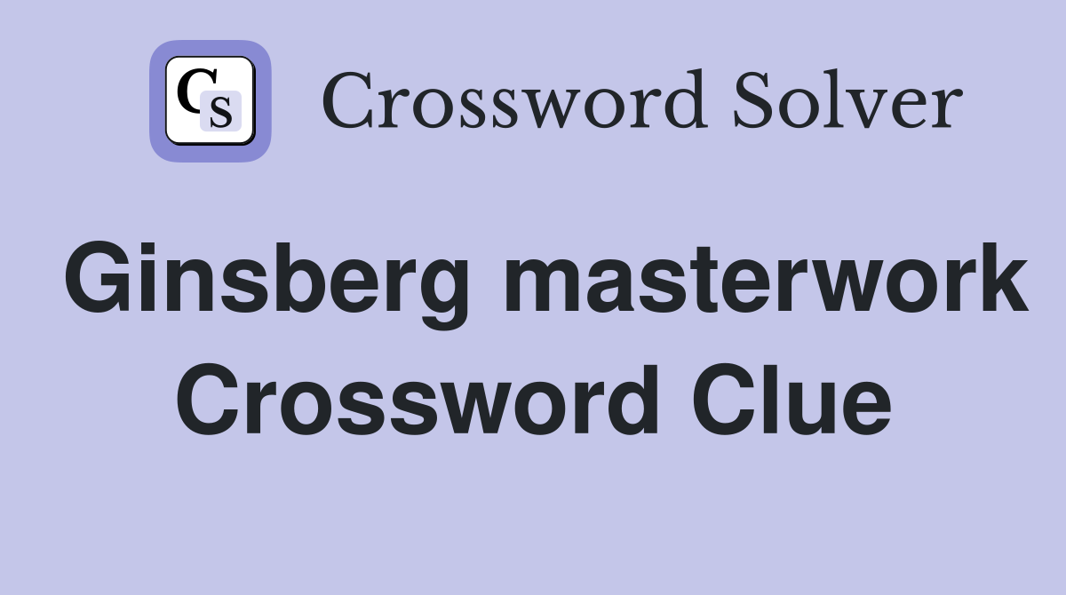 Ginsberg masterwork Crossword Clue